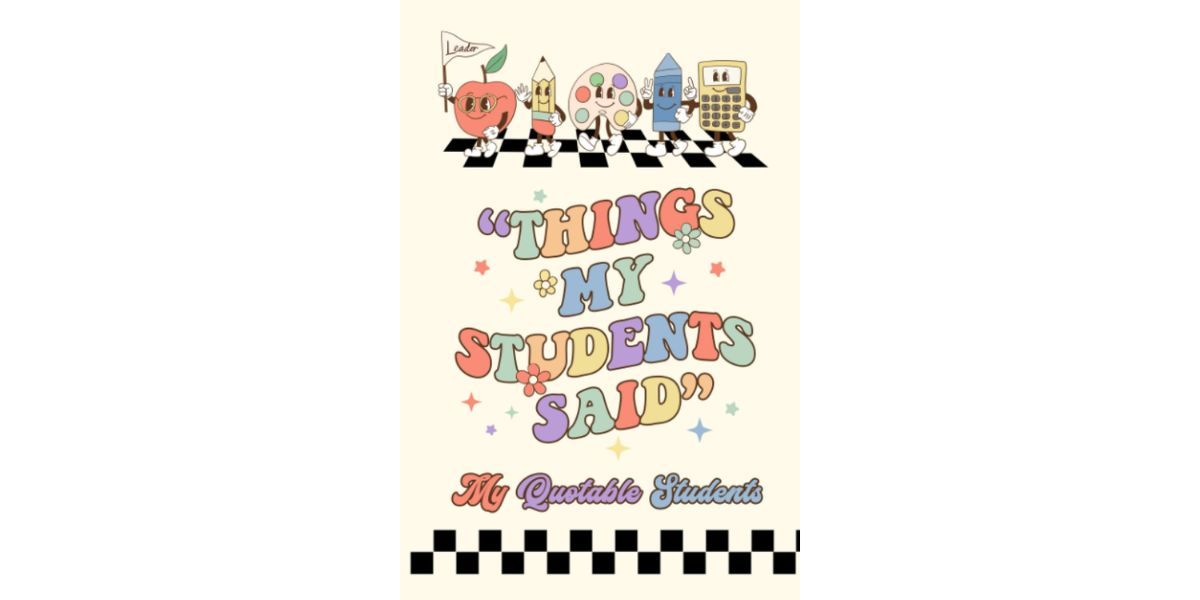 Things My Students Said Journal